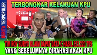 TERBONGKAR KELAKUAN KPU TIM ROY SURYO KLAIM DAPAT DATA C HASIL 823220 TPS INI RAHASIA KPU [upl. by Bilbe22]