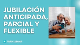 JUBILACIÓN ANTICIPADA PARCIAL Y FLEXIBLE 2021 [upl. by Gader]