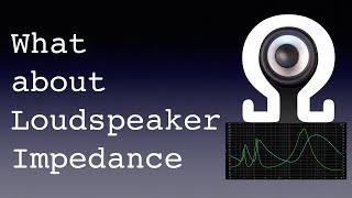 What about loudspeaker impedance [upl. by Llewop]