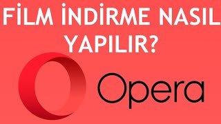 Opera Film İndirme Nasıl Yapılır Video Nasıl İndirilir [upl. by Eimam]