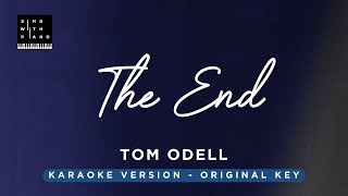 The end  Tom Odell Original Key Karaoke  Piano Instrumental Cover with Lyrics [upl. by Etnohs]