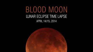 Blood Moon Lunar Eclipse Time Lapse  April 1415 2014 [upl. by Eibba]