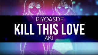 【Piyoasdf  Aki】KILL THIS LOVE【Cover en español】 [upl. by Patsy274]