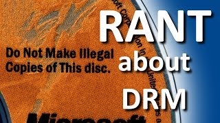 RANT about DRM [upl. by Stig]