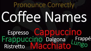 Pronounce TOP 10 Coffee Names  Cappuccino Espresso Dalgona Frappuccino amp More [upl. by Yeoz]