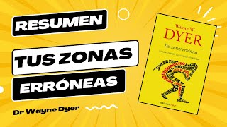 Resumen libro Tus Zonas Erróneas de Dr Wayne Dyer [upl. by Yerga]