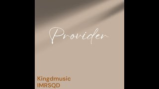 Kingdmusic  Provider with IMRSQD [upl. by Eilime]