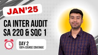 CA Inter Audit  SA 220 amp SQC 1  Day 2  Jan amp May 25 [upl. by Hpsoj64]