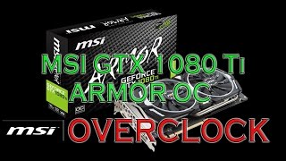 MSI 1080 Ti ARMOR OC Overclocking BENCHMARKS  GPU GAME TESTS amp REVIEW  1080p 1440p 4K [upl. by Juliana]