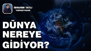 İBRAHİM TATLI  DÜNYA NEREYE GİDİYOR [upl. by Aurel102]