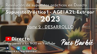 🔴EN DIRECTO  Supuesto práctico 1  AGE A2 Libre Extraordinario 2023  Desarrollo  Parte 2 [upl. by Nywrad]