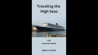 Traveling the High Seas on Internet Radio with Irv Risch [upl. by Ettelloc841]