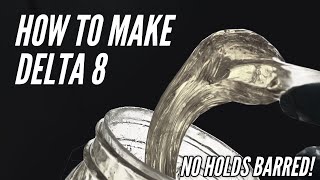 No Holds Barred How To Make Delta 8 [upl. by Nahgem182]