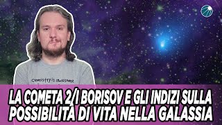 La cometa 2I Borisov e gli indizi sulla possibilità di vita nella galassia [upl. by Uyr]