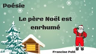 Poésie  Le père Noël est enrhumé  Francine Pohl [upl. by Treva822]