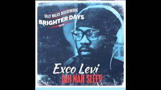 Exco Levi  Jah Nah Sleep Brighter Days Riddim  Prod by Silly Walks Discotheque [upl. by Anilag]