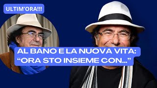 AL BANO ANNUNCIA LA SUA NUOVA VITA ORA SI FREQUENTA CON… [upl. by Giffy]