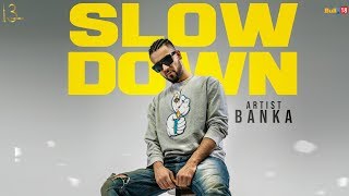 Slow Down Video Song Banka Sidhu ft Randeep Gill [upl. by Lipps]