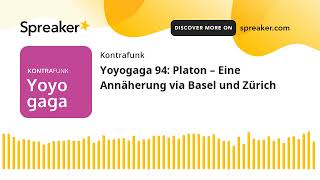 Yoyogaga 94 Platon – Eine Annäherung via Basel und Zürich [upl. by Denman]