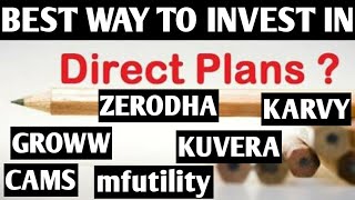 best way to invest in direct Mutual fund plan  cams  karvy  mfutility zerodha groww  kuvera [upl. by Nnaecyoj]