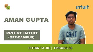 Intern Talks Ep08  Intuit OffCampus  Aman Gupta [upl. by Hatti139]