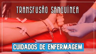 Transfusão Sanguínea e os Cuidados de Enfermagem [upl. by Suirred]