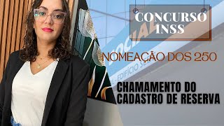 Nomeação dos 250  chamamento do cadastro de reserva do último concurso do INSS [upl. by Gurango]