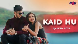 Kaid Hu  Full Video Song  Aksh Royz Sangharsh Ramteke  Romantic Song  B4U Music [upl. by Ellerud]