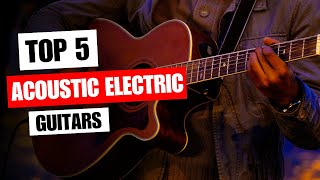 Top 5 Best Acoustic Electric Guitars in 2023 [upl. by Haggi]