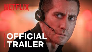 The Guilty  Official Trailer  Jake Gyllenhaal  Netflix [upl. by Ping]