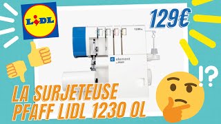 La surjeteuse PFAFF LIDL 1230 OL  découverte enfilage premiers pas [upl. by Amein]