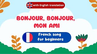 Bonjour mon ami une simple chanson pour enfants french song for beginners with English translation [upl. by Alleuqram]