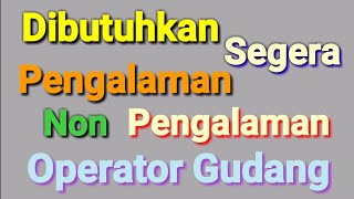 Butuh Cepat Operator Gudang Pengalaman Non Pengalaman Boleh Daptar ll Lowongan Kerja Hari Ini [upl. by Amles]