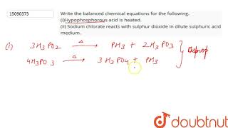 Write the balanced chemical equations for the following Hypophosphorous acid is heated ii So [upl. by Umeko]