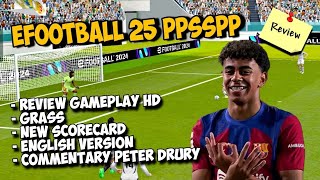 EFOOTBALL 25 PPSSPP  REVIEW NEW SCOREBOARD GAMEPLAY HD BEST GRAPICH HD ENGLISH VERSION PETER DRURY [upl. by Halima]