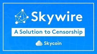 Skywire A Solution to Censorship  Skycoin [upl. by Hubie]