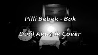 PİLLİ BEBEK  BAK DualAkustik Cover [upl. by Zoellick585]