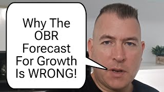 Why The OBR Forecast For Growth Is WRONG [upl. by Nema]