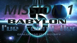 Babylon 5  Ive found her Mission 1 [upl. by Suzetta934]