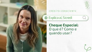 Explica Aí Sicredi  O que é o Cheque Especial Como e quando usar​ [upl. by Ycat848]