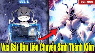 Full Phần 1  Vừa Bắt Đầu Liền Chuyển Sinh Thành Kiến  Review Truyện [upl. by Garceau405]