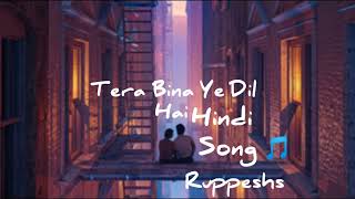 Tera Bina Ye Dil Hai Hindi ❤️ Romantic Song [upl. by Tedda318]