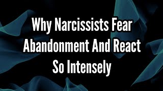 Why Narcissists Fear Abandonment and React So Intensely [upl. by Gustafson]