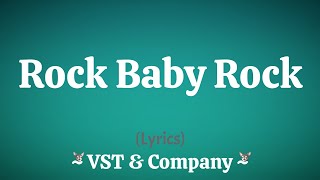 Rock Baby Rock Lyrics  VST amp Company [upl. by Adnorehs]