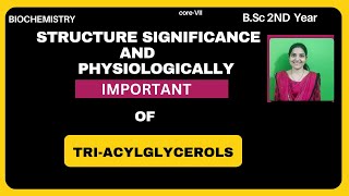 Physiologically Important TriAcylglycerols BSc 2nd YearTRIACYLGLYCEROLSLipidsBiomolecules [upl. by Malan]