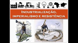 8º ano  Assunto 13  Industrialização imperialismo e resistência [upl. by Nyad787]