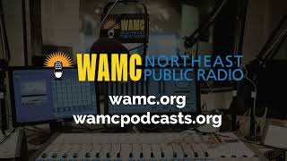 WAMC News Podcast  Episode 548 [upl. by Ahcarb590]