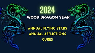 Annual Flying Stars 2024 – Annual Afflictions amp Cures – Wood Dragon Year [upl. by Audun]