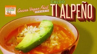 Caldo tlalpeño  Cocina Vegan Fácil [upl. by Holle860]