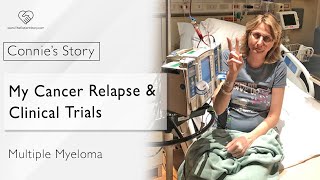 My Cancer Relapse Latest Treatments amp Clinical Trials Multiple Myeloma  Connie’s Story 2 of 3 [upl. by Nocaed712]